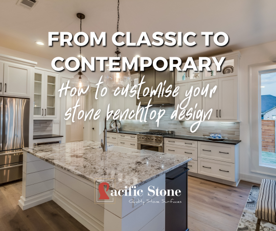 Customising your stone benchtop with Pacific Stone